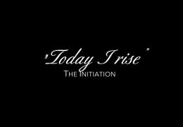 “Today I Rise” – THE INITIATION