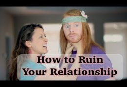 How To Screw Up a Relationship – Fast!